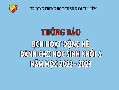 Thông báo lịch hoạt động hè dành cho học sinh khối 6 - Năm học 2022-2023