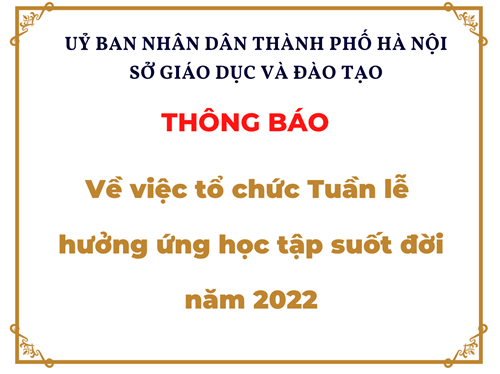 THÔNG BÁO: Về việc tổ chức Tuần lễ hưởng ứng học tập suốt đời năm 2022