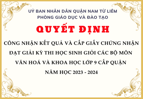 Quyết định: Công nhận kết quả và cấp giấy chứng nhận đạt giải Kỳ thi học sinh giỏi các bộ môn văn hoá và khoa học lớp 9 cấp Quận 
năm học 2023 - 2024