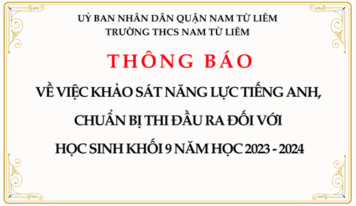 Thông báo: về việc khảo sát năng lực Tiếng Anh, chuẩn bị thi đầu ra đối với học sinh khối 9 năm học 2023 - 2024