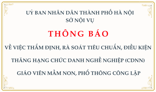 Thông báo: về việc thẩm định, rà soát tiêu chuẩn, điều kiện thăng hạng chức danh nghề nghiệp (cdnn) 
 giáo viên mầm non, phổ thông công lập