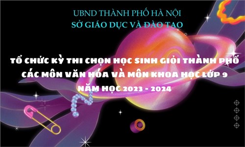 Về việc Tổ chức Kỳ thi chọn học sinh giỏi Thành phố các môn văn hóa và môn khoa học lớp 9 năm học 2023 - 2024