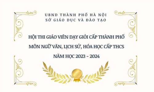 Hội thi Giáo viên dạy giỏi cấp THCS thành phố Hà Nội năm học 2023 - 2024