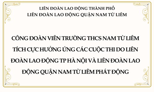 Công đoàn viên Trường THCS Nam Từ Liêm tích cực hưởng ứng các cuộc thi do Liên Đoàn lao động TP Hà Nội và Liên Đoàn lao động quận Nam Từ Liêm phát động