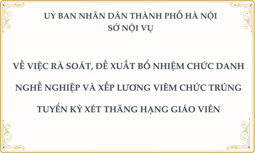 Về việc rà soát, đề xuất bổ nhiệm chức danh nghề nghiệp và xếp lương viên chức trúng tuyển kỳ xét thăng hạng giáo viên