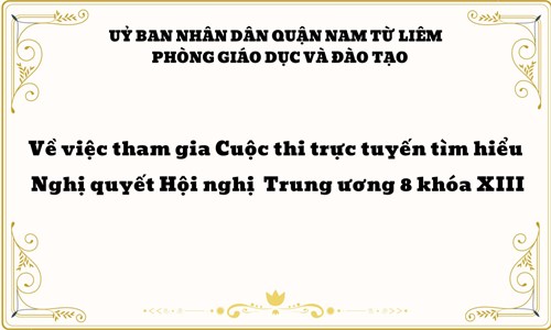 Về việc tham gia Cuộc thi trực tuyến tìm hiều Nghị quyết Hội nghị Trung ương 8 khóa XIII