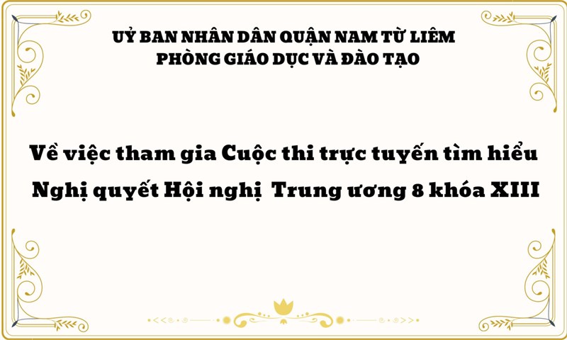 Về việc tham gia Cuộc thi trực tuyến tìm hiều Nghị quyết Hội nghị Trung ương 8 khóa XIII