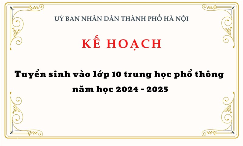 Kế hoạch  Tuyển sinh vào lớp 10 trung học phổ thông năm học 2024 - 2025 