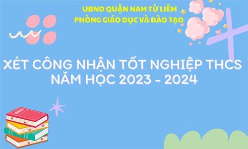 Về việc hướng dẫn xét công nhận tốt nghiệp THCS
Năm học 2023 - 2024