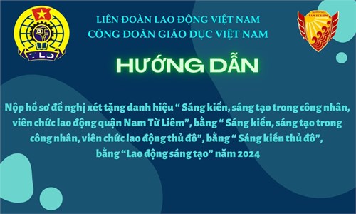 Hướng dẫn nộp hồ sơ đề nghị xét tặng danh hiệu   Sáng kiến, sáng tạo trong công nhân, viên chức lao động quận Nam Từ Liêm , bằng  Sáng kiến, sáng tạo trong công nhân, viên chức lao động thủ đô , bằng  Sáng kiến thủ đô , bằng  Lao động sáng tạo  năm 2024