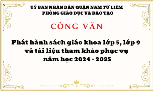 Về việc Phát hành sách giáo khoa lớp 5, lớp 9 và tài liệu tham khảo phục vụ năm học 2024-2025