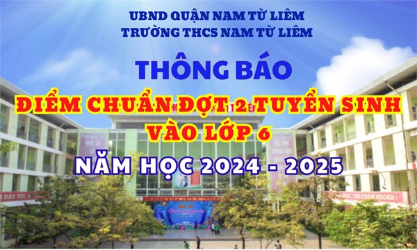 Điểm chuẩn đợt 2 tuyển sinh vào lớp 6 năm học 2024 - 2025