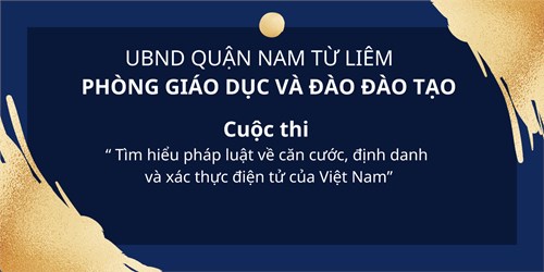 Cuộc thi Em tìm hiều pháp luật về căn cước, định danh và xác thực điện tử của Việt Nam