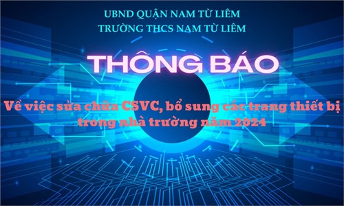 Thông báo Về việc sửa chữa cơ sở vật chất, bổ sung các trang thiết bị trong nhà trường Năm 2024