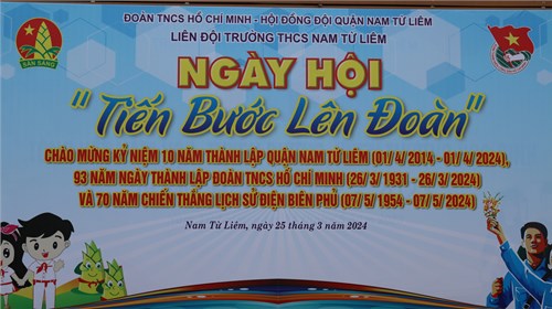 Chi đoàn và Liên đội trường THCS Nam Từ Liêm tổ chức ngày hội  Tiến bước lên Đoàn 