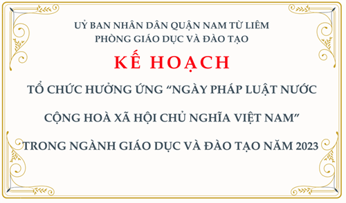 Kế hoạch: Tổ chức hưởng ứng “Ngày pháp luật nước Cộng hoà xã hội chủ nghĩa Việt Nam” trong ngành Giáo dục và Đào tạo năm 2023