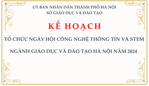 Kế hoạch: tổ chức Ngày hội Công nghệ thông tin và STEM ngành Giáo dục và Đào tạo Hà Nội năm 2024