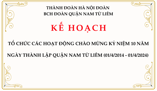 KẾ HOẠCH: Tổ chức các hoạt động chào mừng kỷ niệm 10 năm Ngày thành lập quận Nam Từ Liêm (01/4/2014 - 01/4/2024)