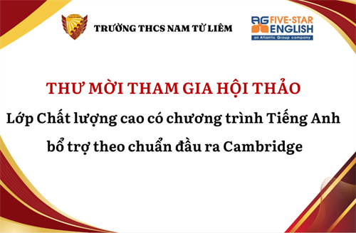 THƯ MỜI THAM GIA HỘI THẢO: Lớp Chất lượng cao có chương trình Tiếng Anh bổ trợ theo chuẩn đầu ra Cambridge