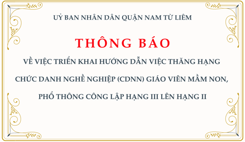 Thông báo: về việc triển khai hướng dẫn việc thăng hạng chức danh nghề nghiệp (CDNN) giáo viên mầm non, phổ thông công lập hạng III lên hạng II