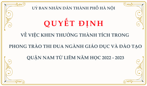 Quyết định: Về việc khen thưởng thành tích trong phong trào thi đua ngành Giáo dục và Đào tạo quận Nam Từ Liêm năm học 2022 - 2023