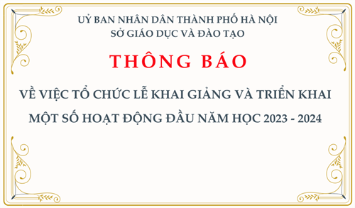 Thông báo: Về việc tổ chức lễ khai giảng và triển khai một số hoạt động đầu năm học 2023 - 2024