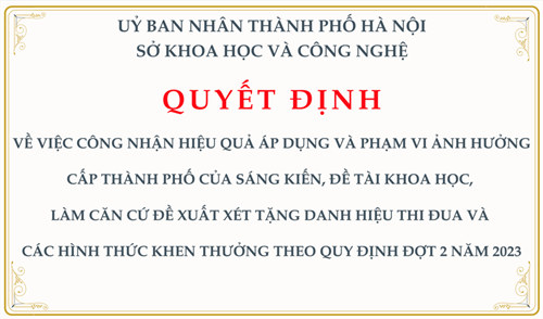 Quyết định: về việc công nhận hiệu quả áp dụng và phạm vi ảnh hưởng cấp Thành phố của sáng kiến, đề tài khoa học, làm căn cứ đề xuất xét tặng danh hiệu thi đua và các hình thức khen thưởng theo quy định đợt 2 năm 2023