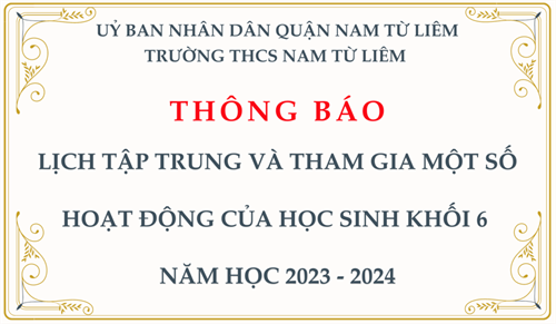 Thông báo: Lịch tập trung và tham gia một số hoạt động của học sinh khối 6 năm học 2023 - 2024