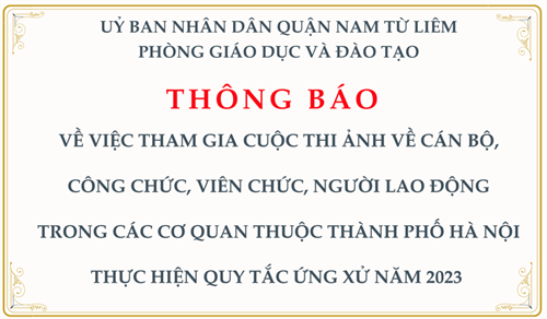 Thông báo: về việc tham gia cuộc thi ảnh về cán bộ, công chức, viên chức, người lao động trong các cơ quan thuộc thành phố Hà Nội thực hiện quy tắc ứng xử năm 2023