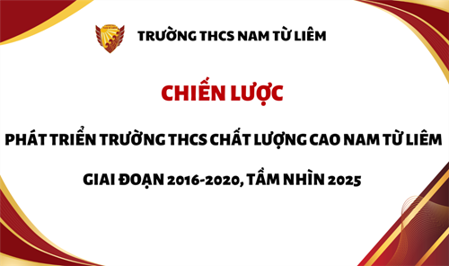 Chiến lược phát triển trường thcs chất lượng cao nam từ liêm giai đoạn 2016-2020, tầm nhìn 2025